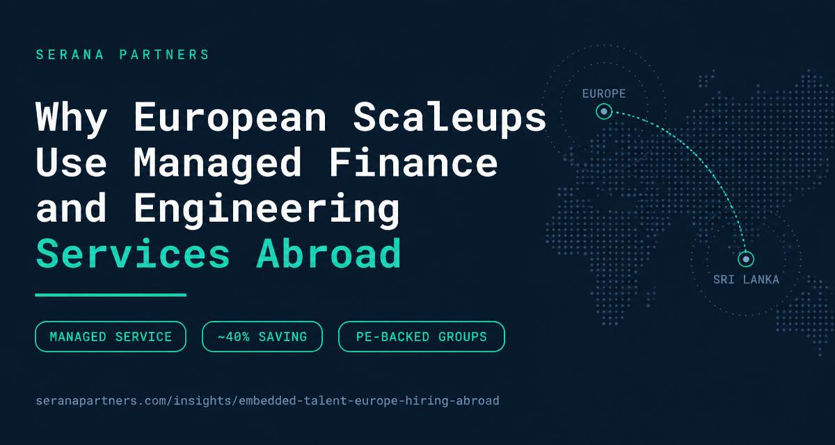 Why European scaleups use managed finance and engineering services delivered from Colombo